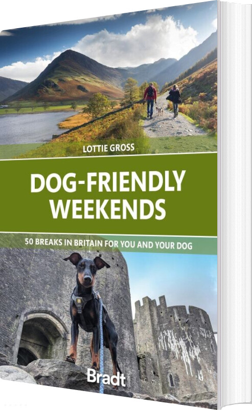 Billede af Dog-friendly Weekends: 50 Breaks In Britain For You And Your Dog - Lottie Gross - English Book