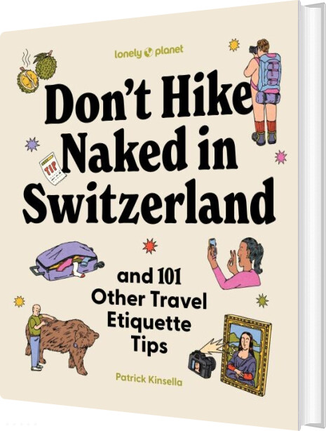 Don't Hike Naked In Switzerland: And 101 Other Travel Etiquette Tips - Lonely Planet - English book