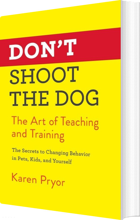 Don't Shoot The Dog: The Art Of Teaching And Training - Karen Pryor - English Book