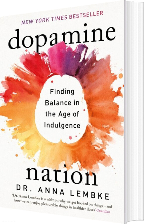 Dopamine Nation: Finding Balance In The Age Of Indulgence - Anna Lembke - English Book