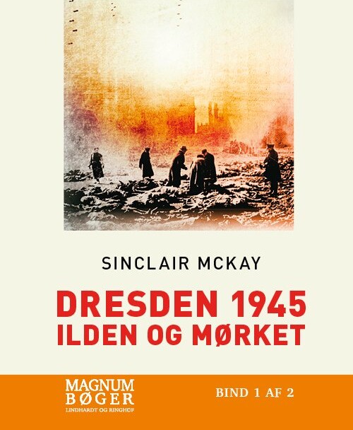 Dresden 1945 - Ilden og mørket (Storskrift) - Sinclair Mckay - Indbundet Bog - Lindhardt og Ringhof - 2020 - Dansk - Booktok.dk