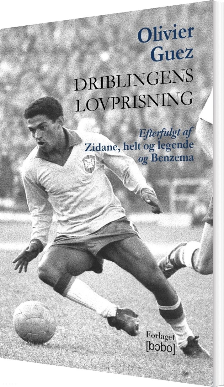 Driblingens Lovprisning - Olivier Guez - Bog