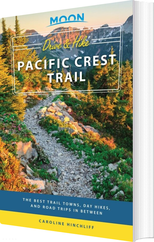 Billede af Drive & Hike - Pacific Crest Trail - Caroline Hinchliff - English Book