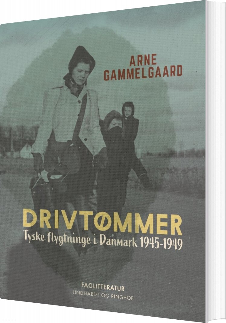 Drivtømmer. Tyske Flygtninge I Danmark 1945-1949 - Arne Gammelgaard - Bog