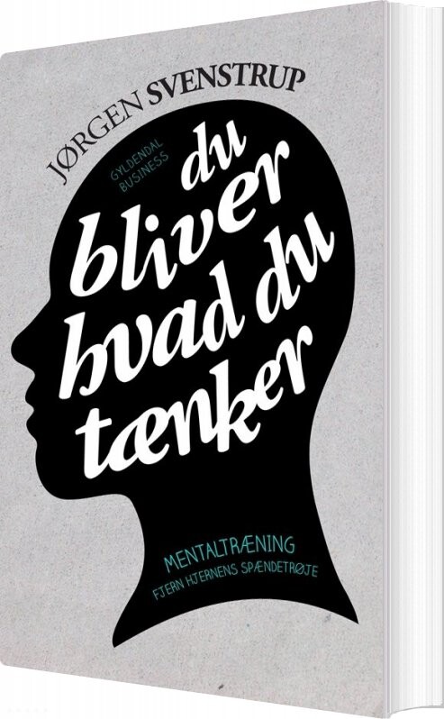 Du Bliver Hvad Du Tænker – Jørgen Svenstrup – Bog