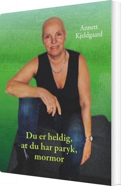 Billede af Du Er Heldig, At Du Har Paryk, Mormor - Annett Kjeldgaard - Bog