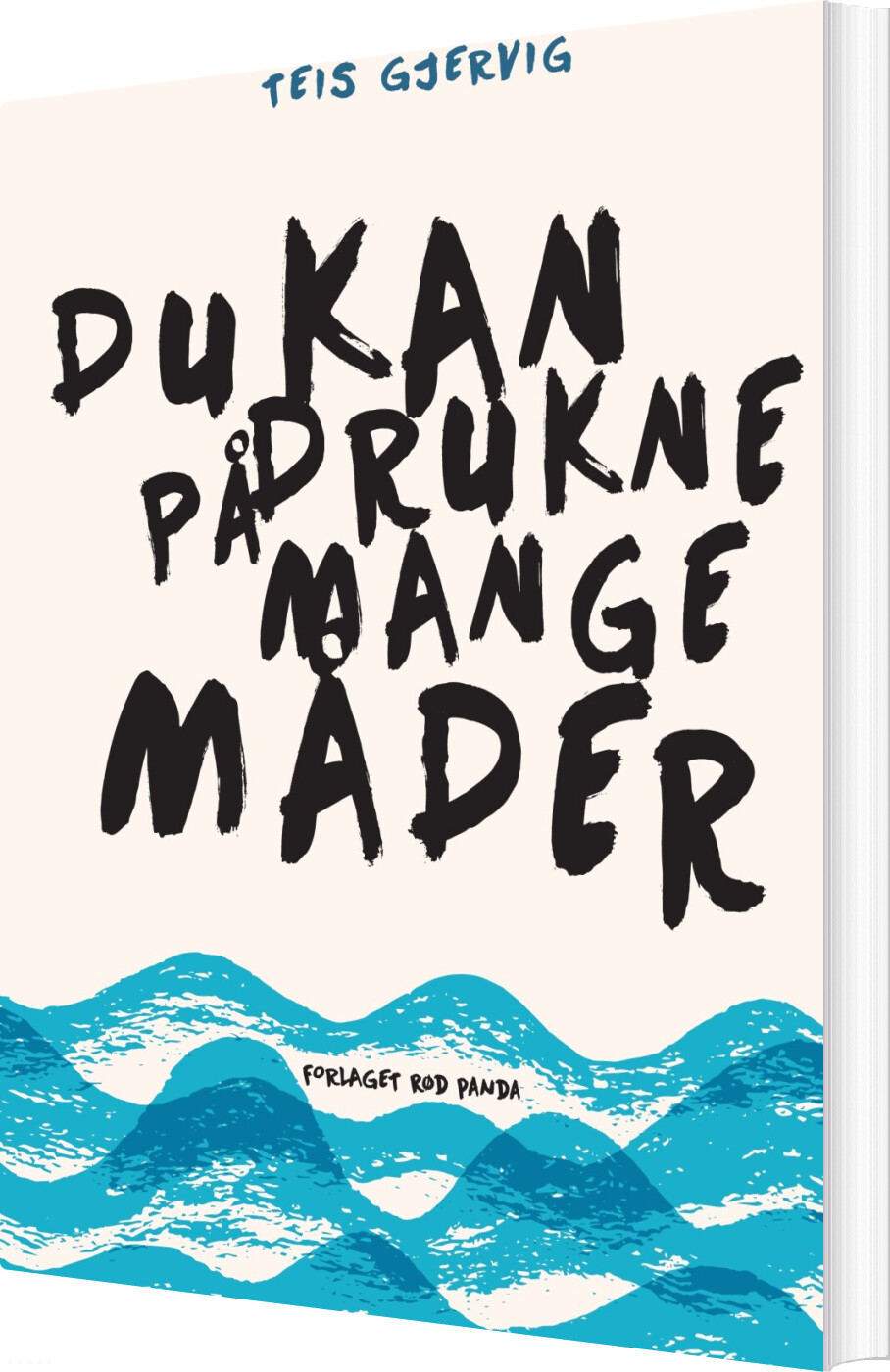 Du Kan Drukne På Mange Måder - Teis Gjervig - Bog