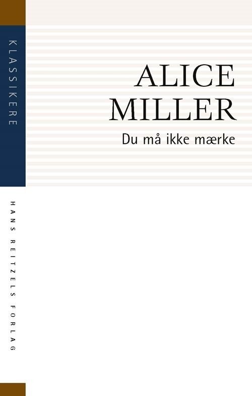 Billede af Du Må Ikke Mærke - Alice Miller - Bog