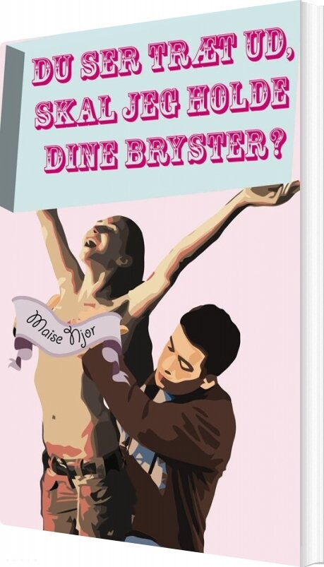 Billede af Du Ser Træt Ud, Skal Jeg Holde Dine Bryster? - Maise Njor - Bog