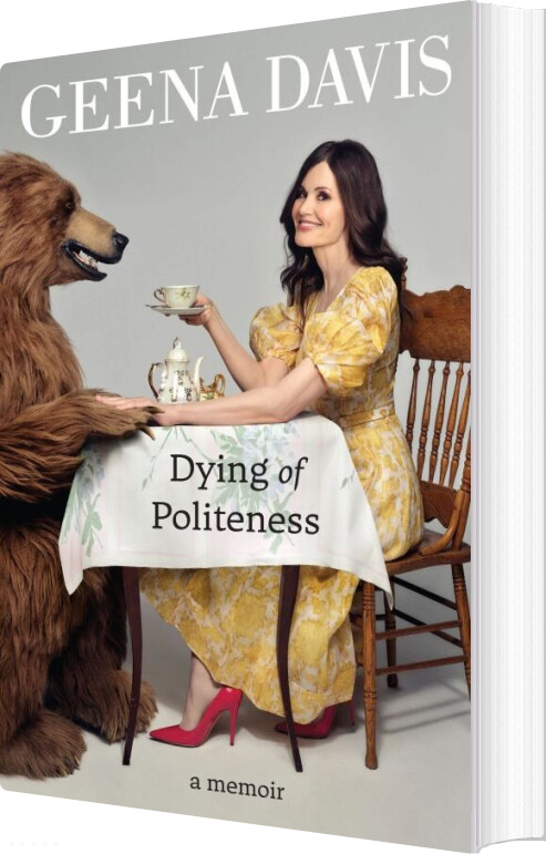 Billede af Dying Of Politeness: A Memoir - Geena Davis - English Book