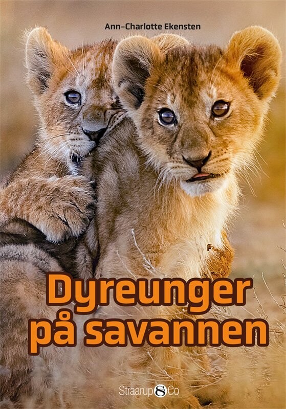 Dyreunger På Savannen - Ann-charlotte Ekensten - Bog - Straarup & Co