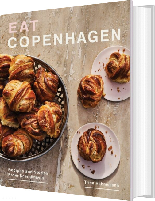 Eat Copenhagen: Recipes And Stories From Scandinavia - Trine Hahnemann - English Book