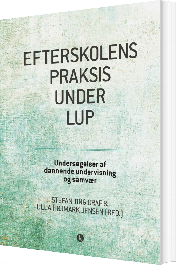 Efterskolens Praksis Under Lup - Ulla Højmark Jensen - Bog