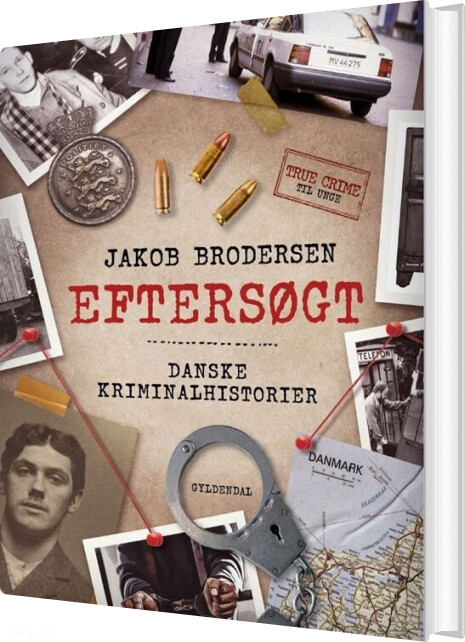Eftersøgt - Danske Kriminalhistorier - Jakob Brodersen - Bog