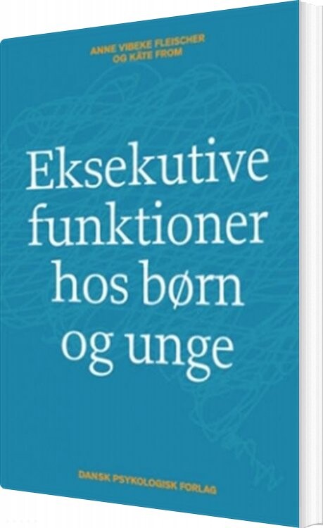 Billede af Eksekutive Funktioner Hos Børn Og Unge - Anne Vibeke Fleischer - Bog