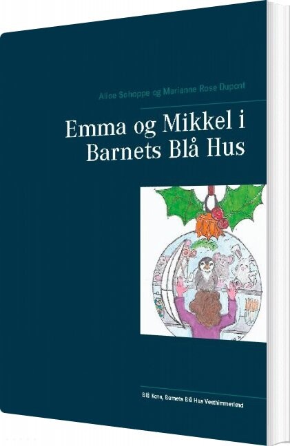 Billede af Emma Og Mikkel I Barnets Blå Hus - Marianne Rose Dupont - Bog