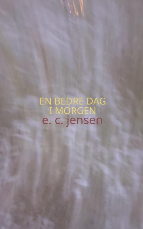 En Bedre Dag I Morgen - Emma Cilleborg Jensen - Bog