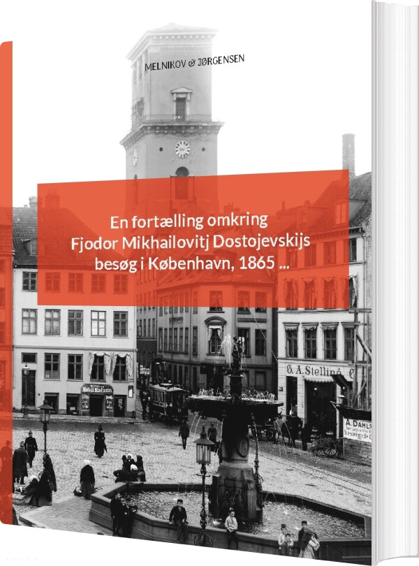 En Fortælling Omkring Fjodor Mikhailovitj Dostojevskijs Besøg I København 1865 - Caspar Andreas Jørgensen - Bog