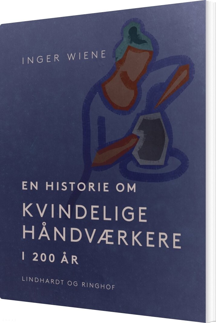 En Historie Om Kvindelige Håndværkere I 200 år - Inger Wiene - Bog