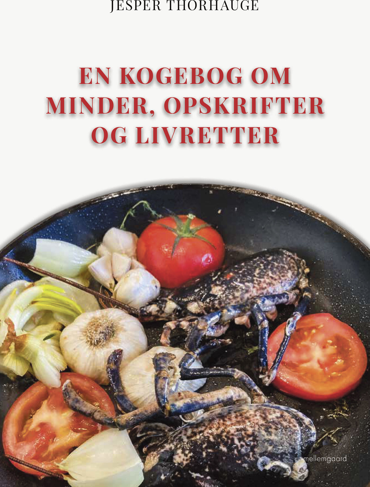 En Kogebog Om Minder, Opskrifter Og Livretter - Jesper Thorhauge - Bog