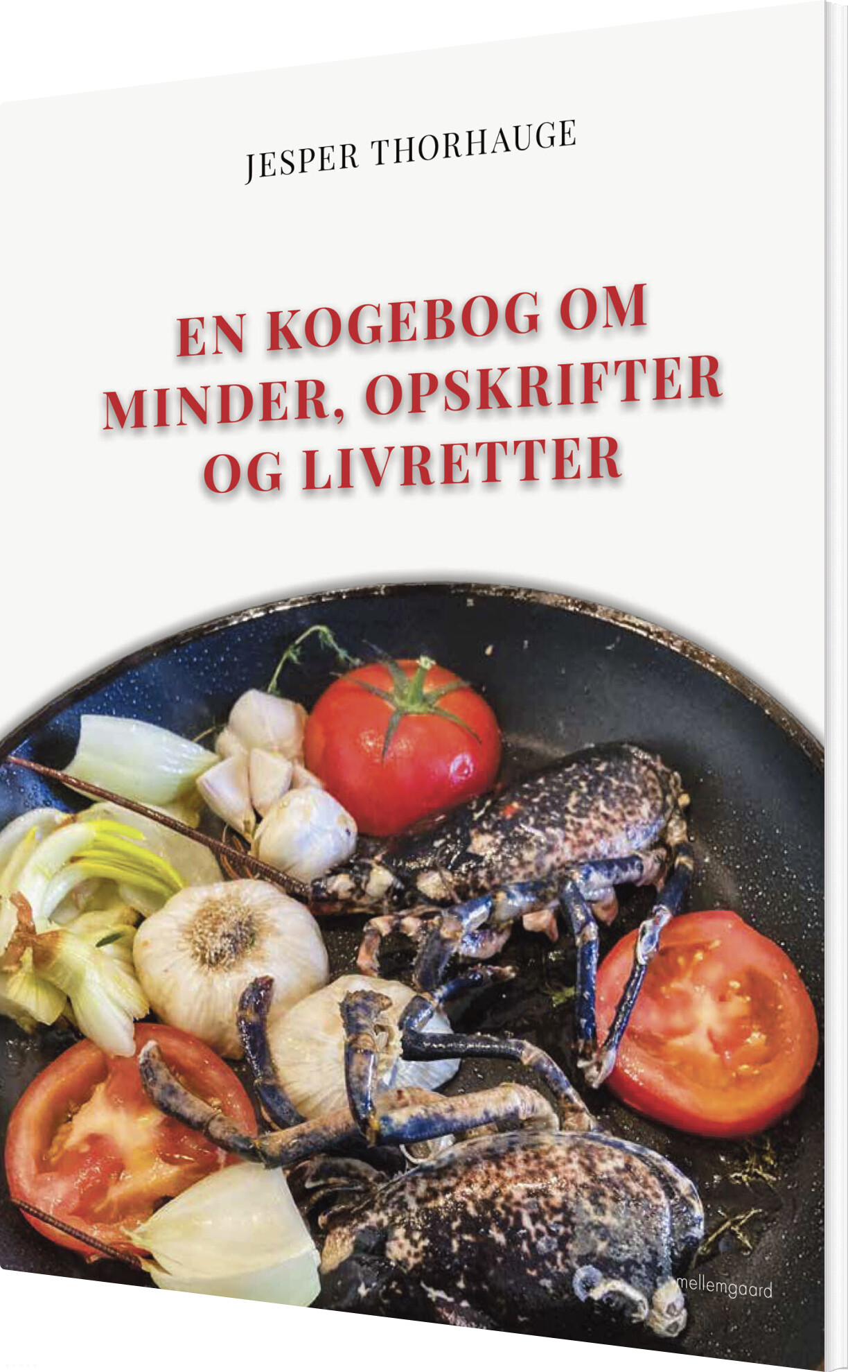 En Kogebog Om Minder, Opskrifter Og Livretter - Jesper Thorhauge - Bog