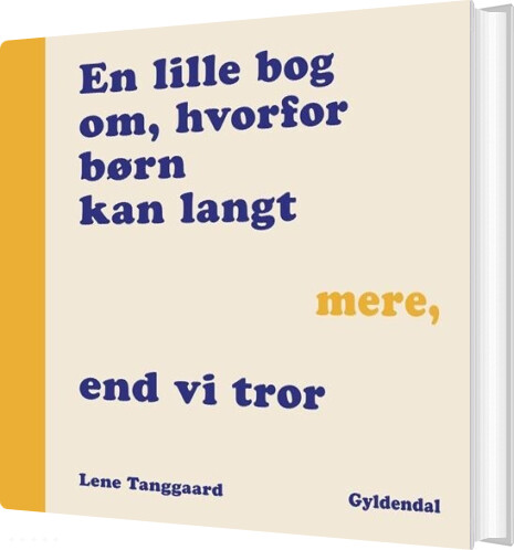 En Lille Bog Om, Hvorfor Dine Børn Kan Langt Mere, End Du Tror - Lene Tanggaard Pedersen - Bog