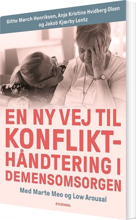 Billede af En Ny Vej Til Konflikthåndtering I Demensomsorgen - Gitte Mørch Henriksen - Bog