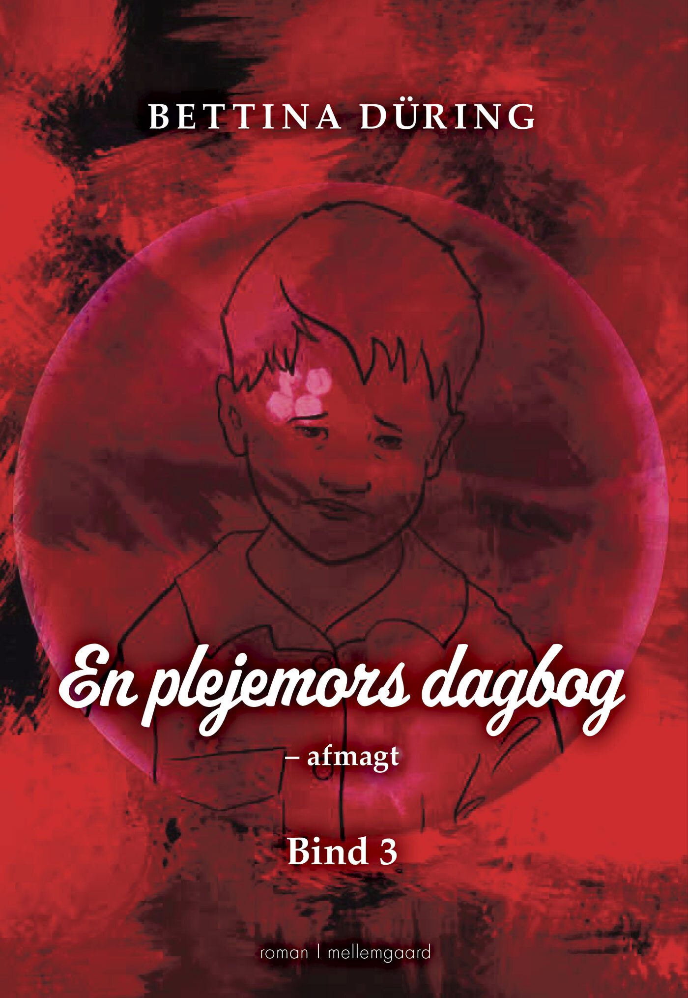 En Plejemors Dagbog - Afmagt. Bind 3 - Bettina Düring - Bog