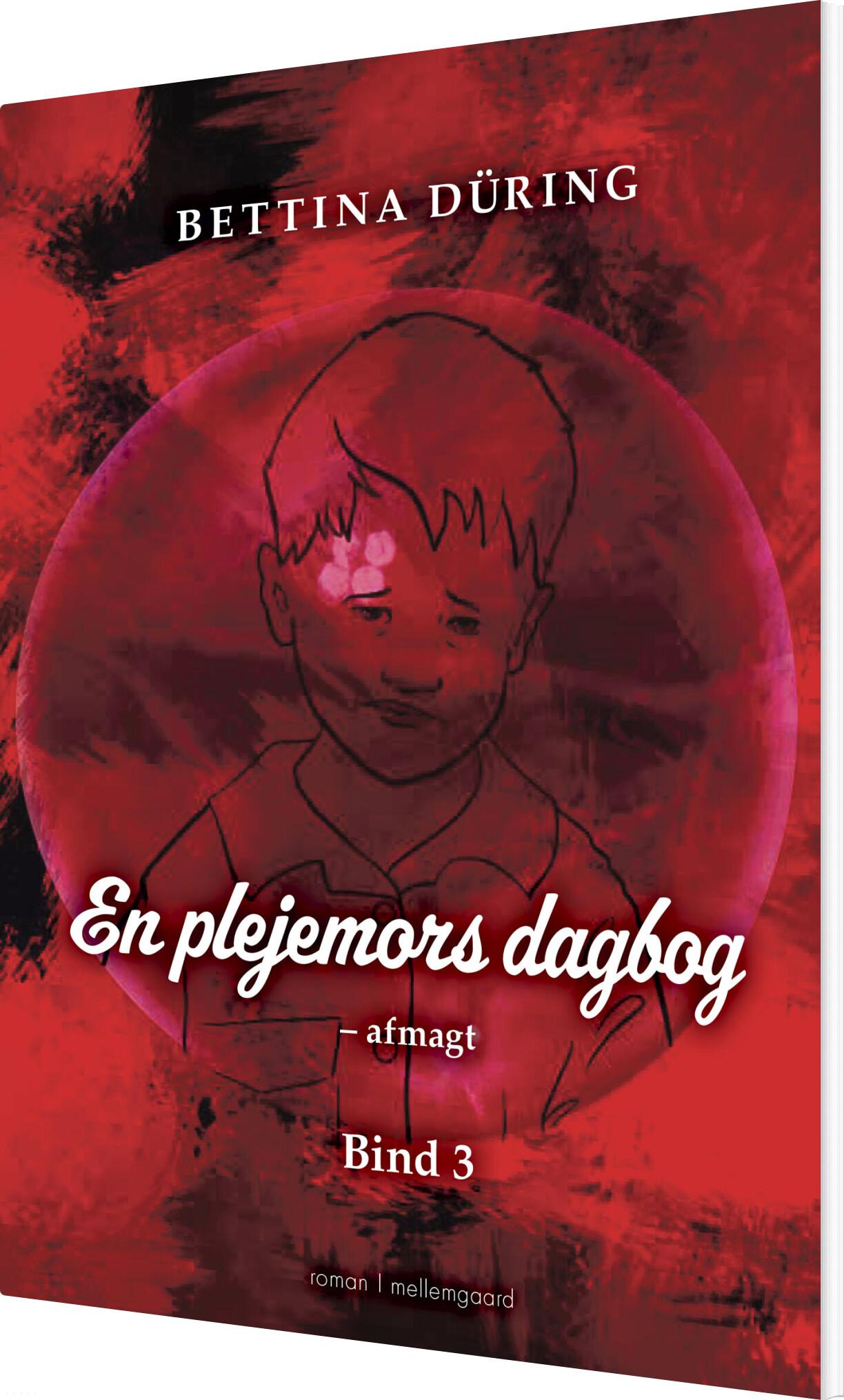 En Plejemors Dagbog - Afmagt. Bind 3 - Bettina Düring - Bog