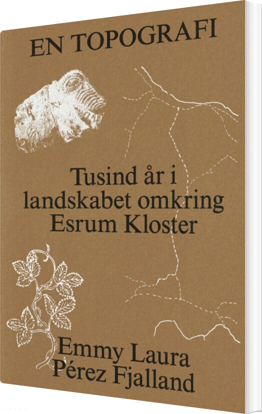 En Topografi - Tusind år I Landskabet Omkring Esrum Kloster - Emmy Laura Perez Fjalland - Bog