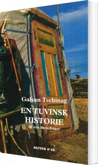 Billede af En Tuvinsk Historie Og Nye Fortællinger - Galsan Tschinag - Bog