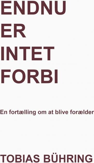 Billede af Endnu Er Intet Forbi - Tobias Bühring - Bog