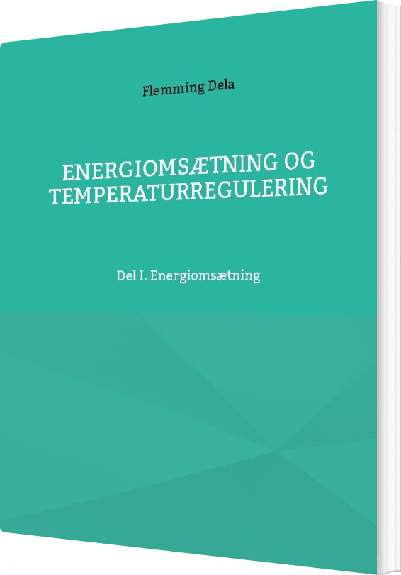 Energiomsætning Og Temperaturregulering - Flemming Dela - Bog