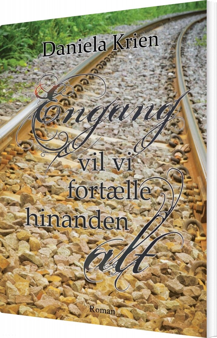 Billede af Engang Vil Vi Fortælle Hinanden Alt - Daniela Krien - Bog