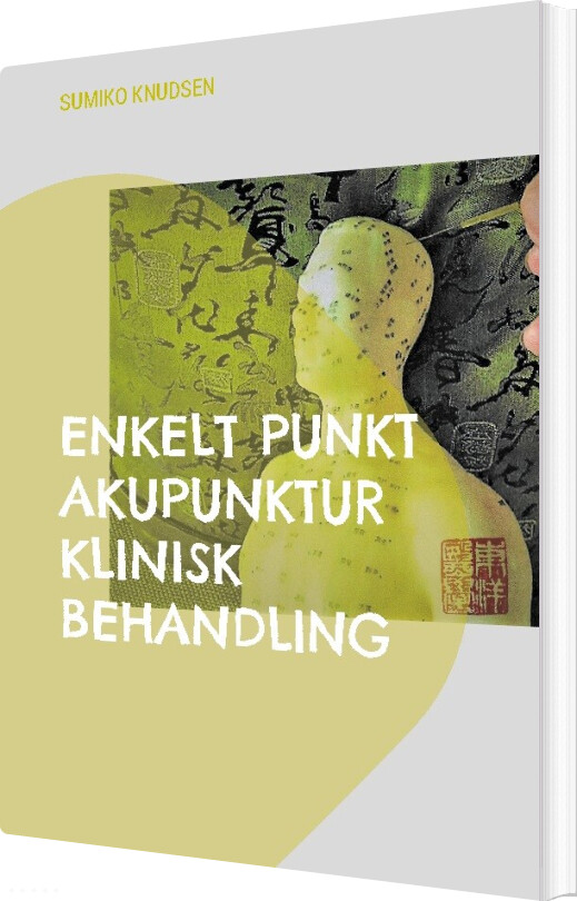 Billede af Enkelt Punkt Akupunktur Klinisk Behandling - Sumiko Knudsen - Bog