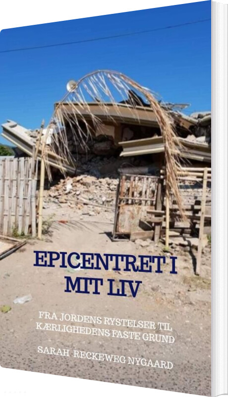 Epicentret I Mit Liv - Sarah Reckeweg Nygaard - Bog