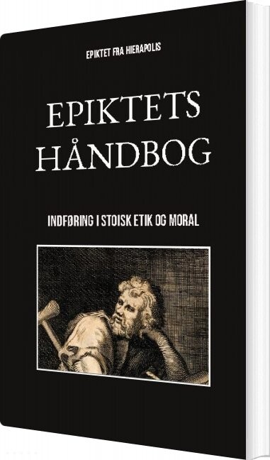 Epiktets Håndbog - Epiktet Fra Hierapolis - Bog