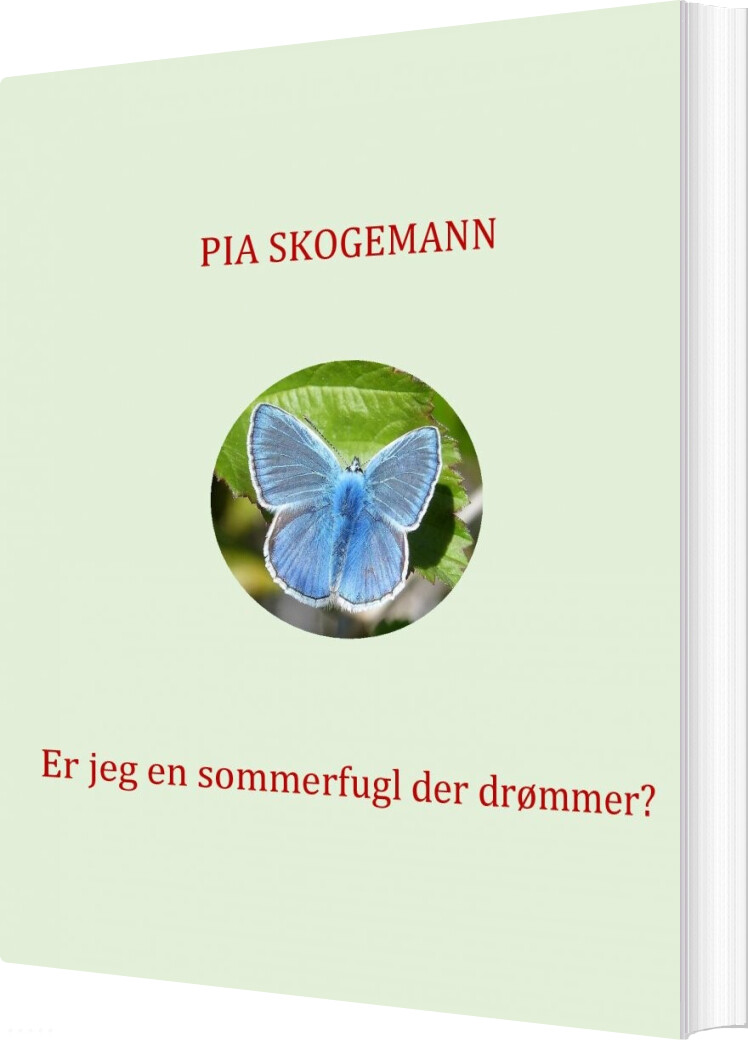 Billede af Er Jeg En Sommerfugl Der Drømmer? - Pia Skogemann - Bog