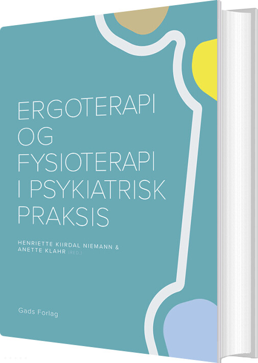 Billede af Ergoterapi Og Fysioterapi I Psykiatrisk Praksis - Anette Klahr - Bog