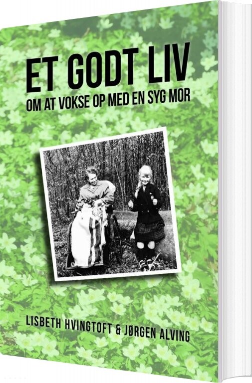 Billede af Et Godt Liv - Om At Vokse Op Med En Syg Mor - Jørgen Alving - Bog