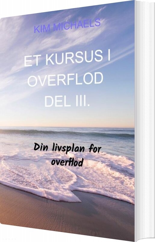 Billede af Et Kursus I Overflod - Del Iii - Kim Michaels - Bog