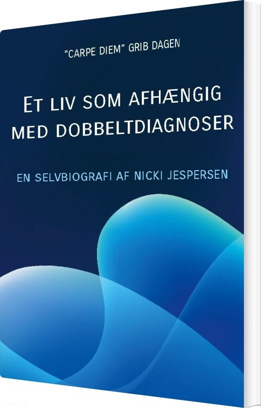 Billede af Et Liv Som Afhængig Med Dobbeltdiagnoser - Nicki Jespersen - Bog