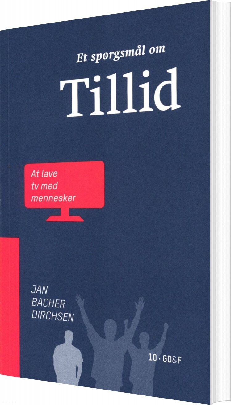 Billede af Et Spørgsmål Om Tillid - At Lave Tv Med Mennesker - Jan Bacher Dirchsen - Bog