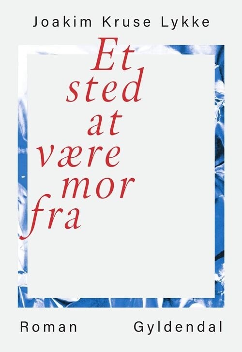 Billede af Et Sted At Være Mor Fra - Joakim Kruse Lykke - Bog