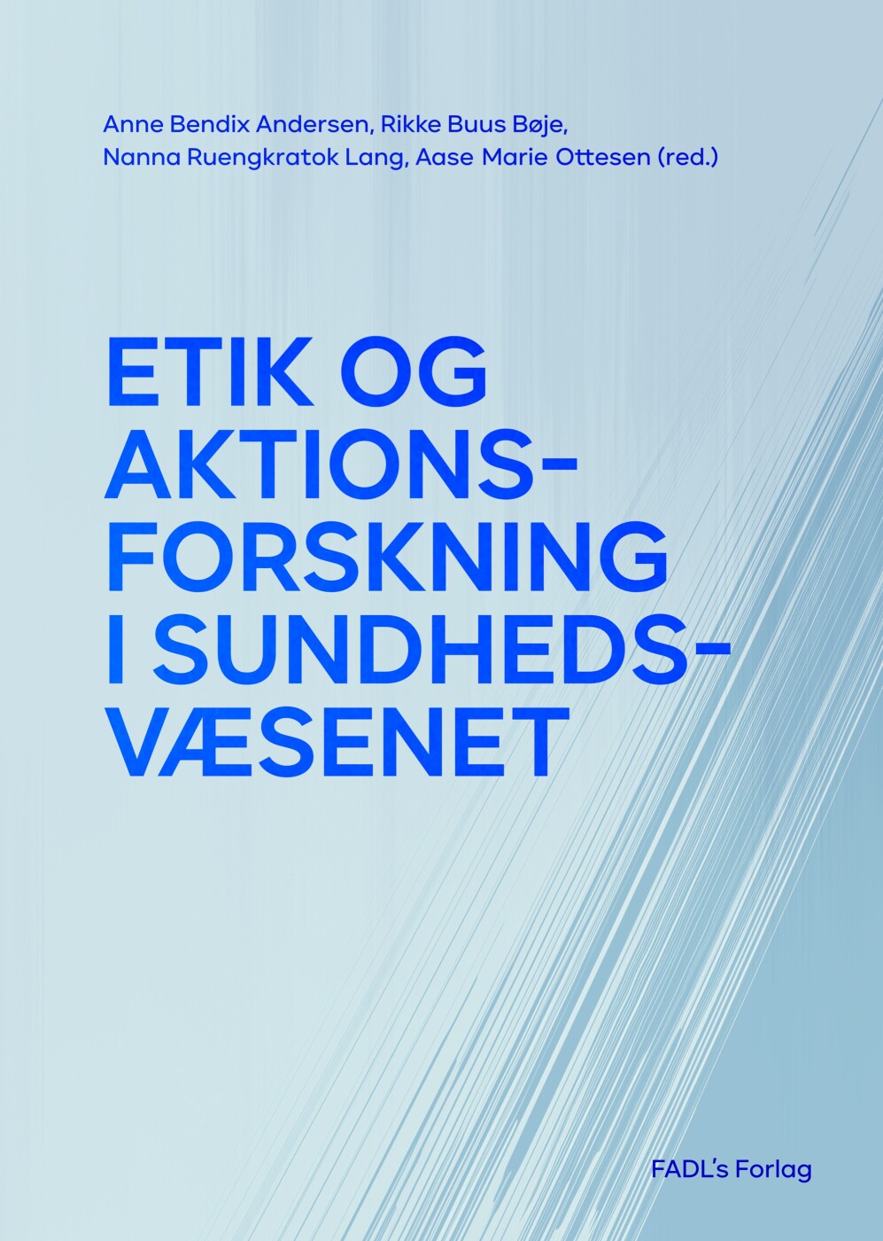 Etik Og Aktionsforskning I Sundhedsvæsenet - Anne Bendix Andersen - Bog
