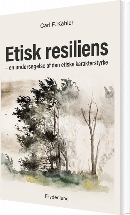 Etisk Resiliens - Carl F. Kähler - Bog