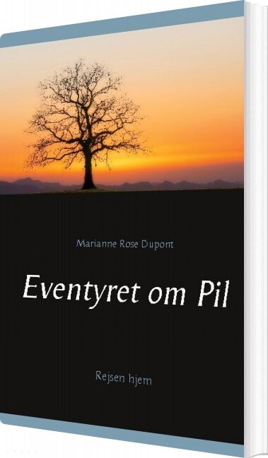 Billede af Eventyret Om Pil - Marianne Rose Dupont - Bog