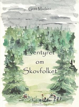 Billede af Eventyret Om Skovfolket - Gritt Madsen - Bog