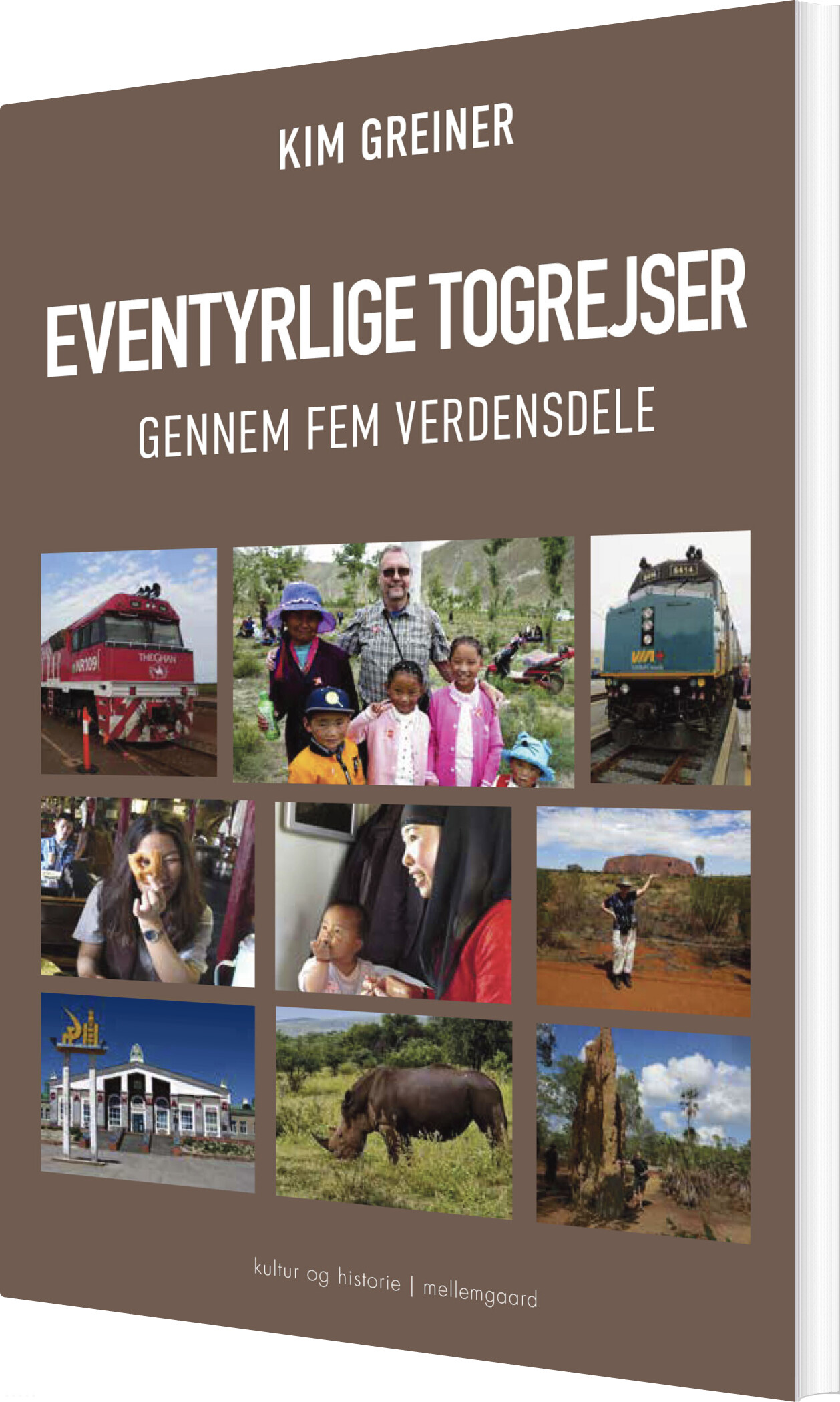 Billede af Eventyrlige Togrejser Gennem Fem Verdensdele - Kim Greiner - Bog