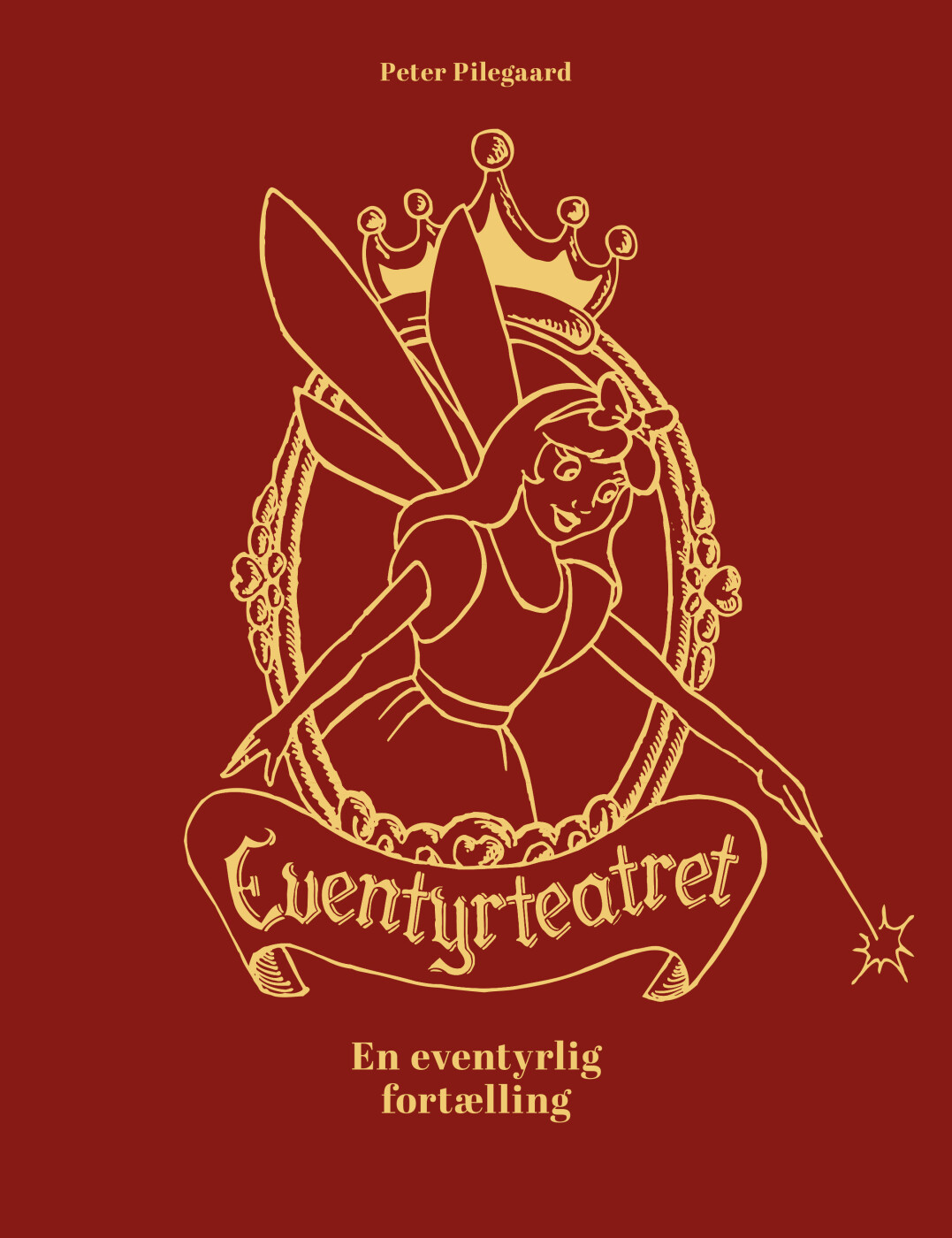 Eventyrteatret - En Eventyrlig Fortælling - Peter Pilegaard - Bog - Muusmann Forlag
